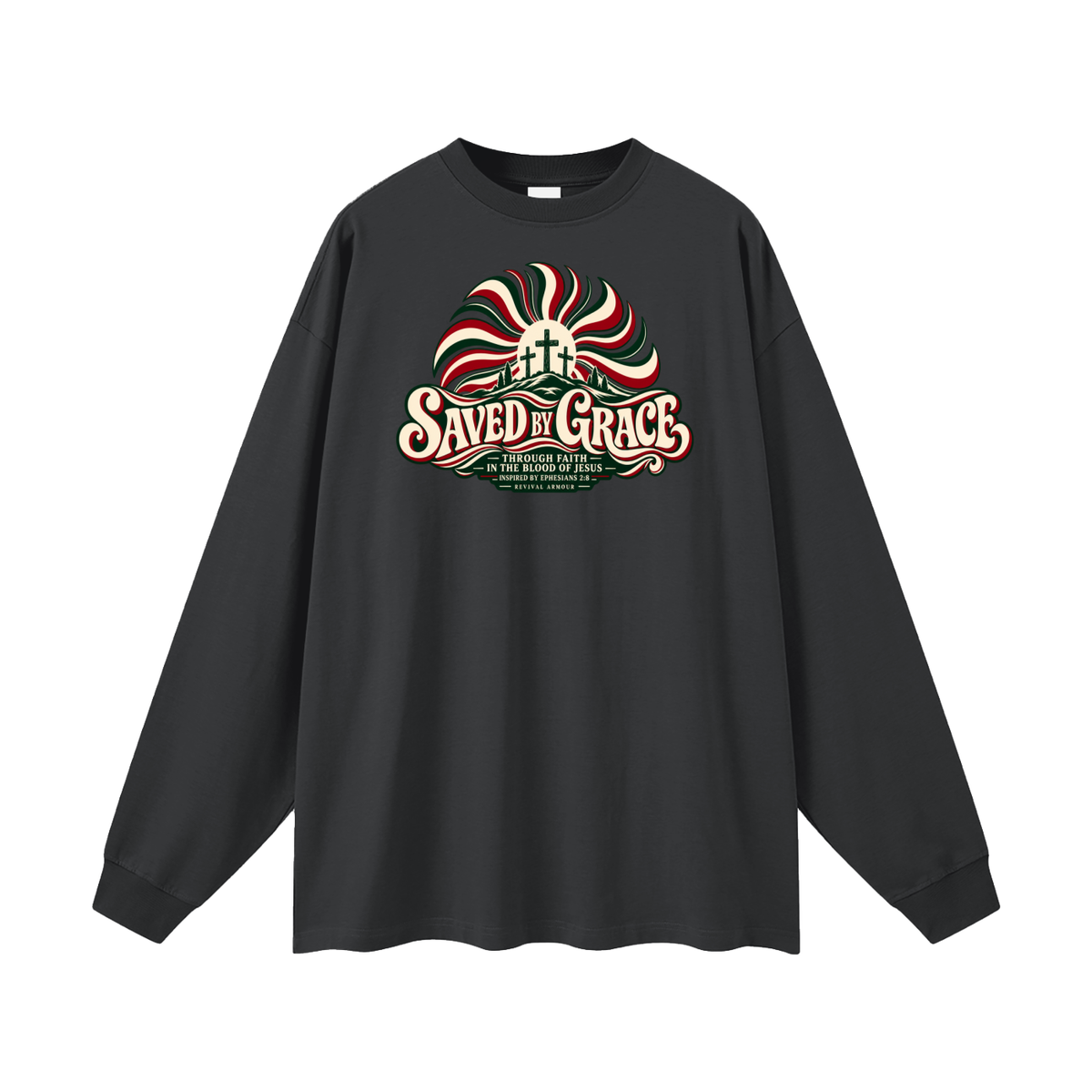 SAVED BY GRACE THROUGH FAITH IN THE BLOOD OF JESUS INSPIRED BY EPHESIANS 2:8 Long Sleeve T-Shirt