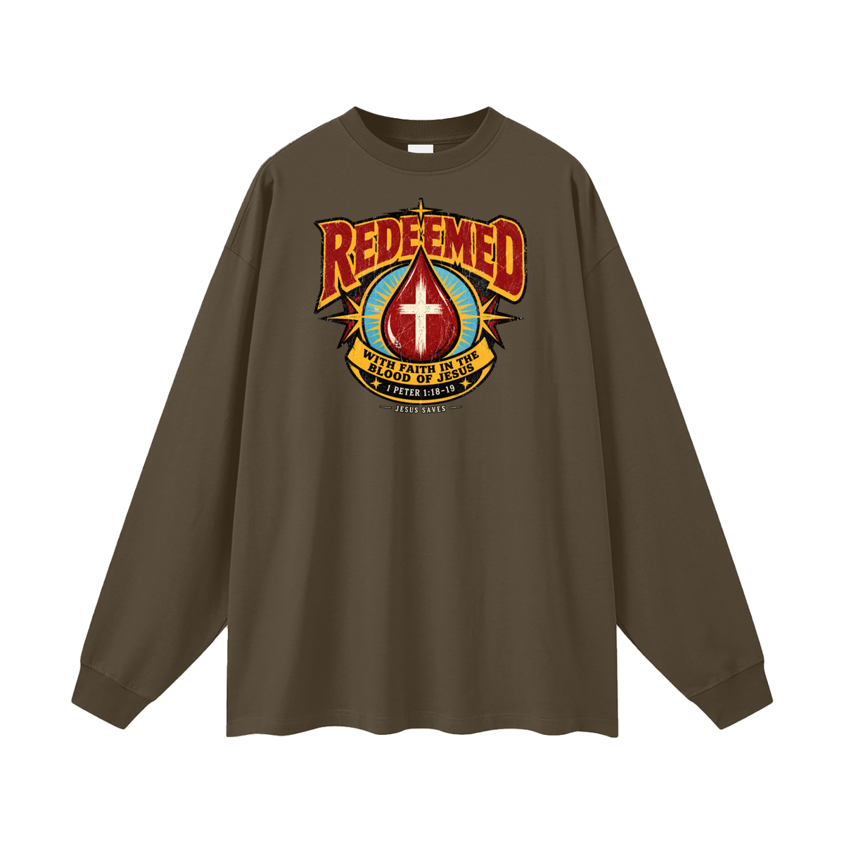 REDEEMED WITH FAITH IN THE BLOOD OF JESUS *1 PETER 1:18-19* Long Sleeve T-Shirt