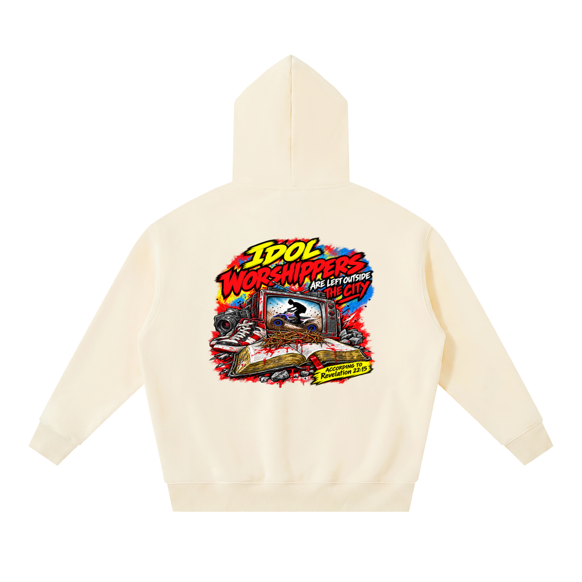 IDOL WORSHIPPERS ARE LEFT OUTSIDE THE CITY ACCORDING TO Revelation 22:15 Hoodie