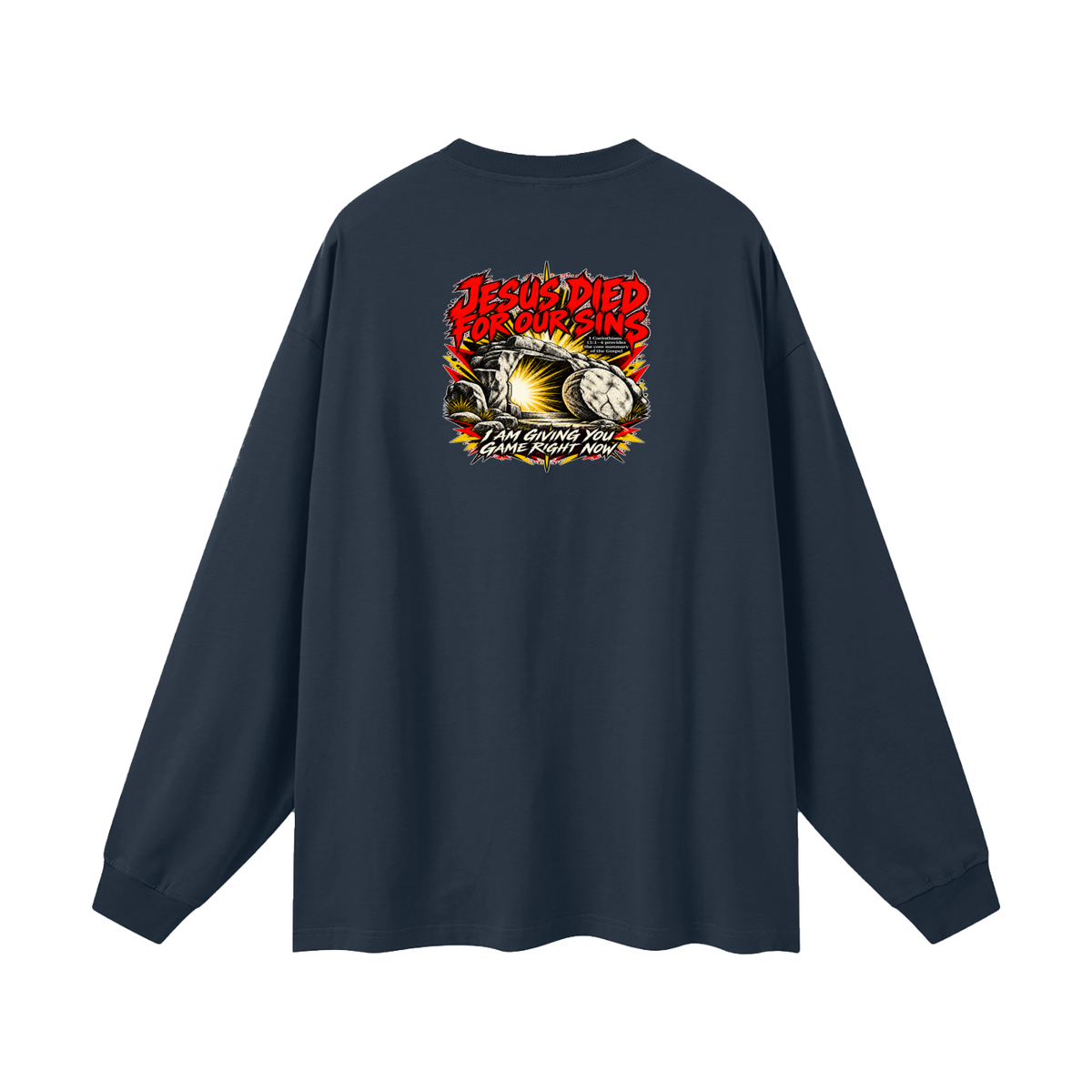 JESUS DIED FOR OUR SINS 1 Corinthians 15:1-4 provides the core summary of the Gospel I AM GIVING YOU GAME RIGHT NOW Long Sleeve T-Shirt
