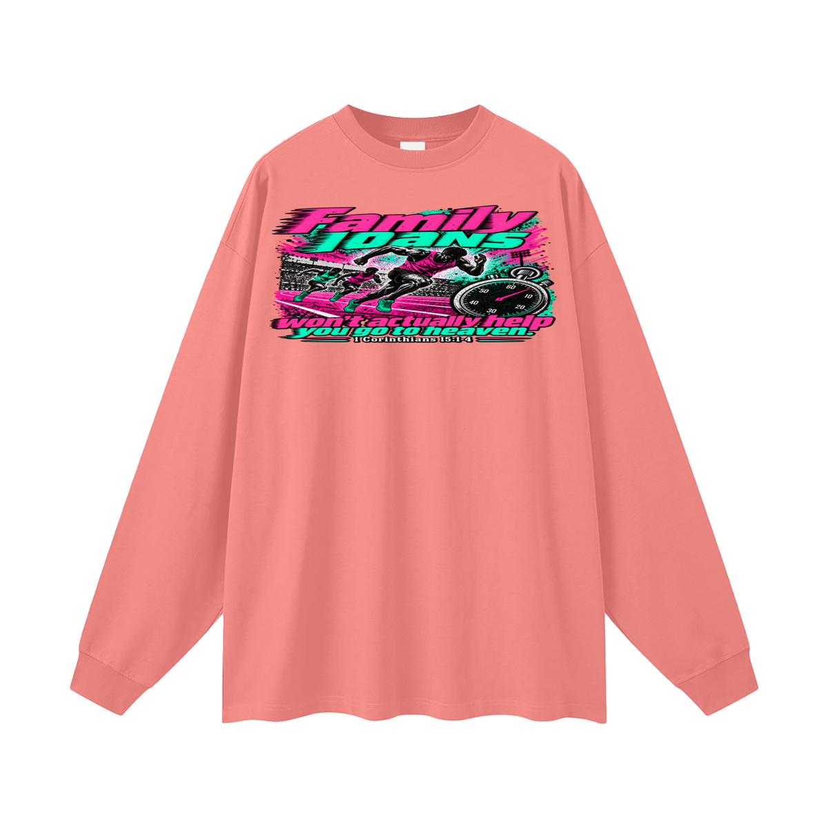 Family loans won't actually help you go to heaven. 1 Corinthians 15:1-4 Long Sleeve T-Shirt