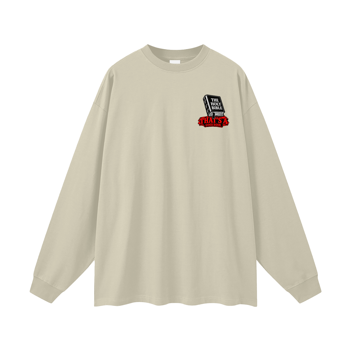 THE HOLY BIBLE THAT'S A GOOD BOOK SPIRITUAL WARFARE YOU CAN LEARN METHODS TO CAST OUT DEMONS ON MICHAELJPHELPS.NET Long Sleeve T-Shirt