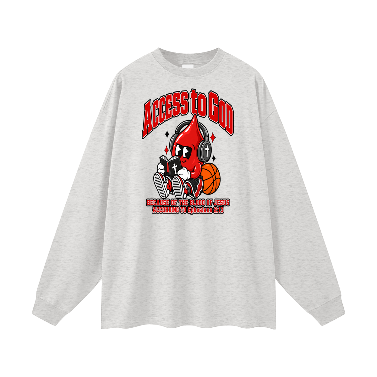 ACCESS TO GOD BECAUSE OF THE BLOOD OF JESUS ACCORDING TO EPHESIANS 2:13 Long Sleeve T-Shirt