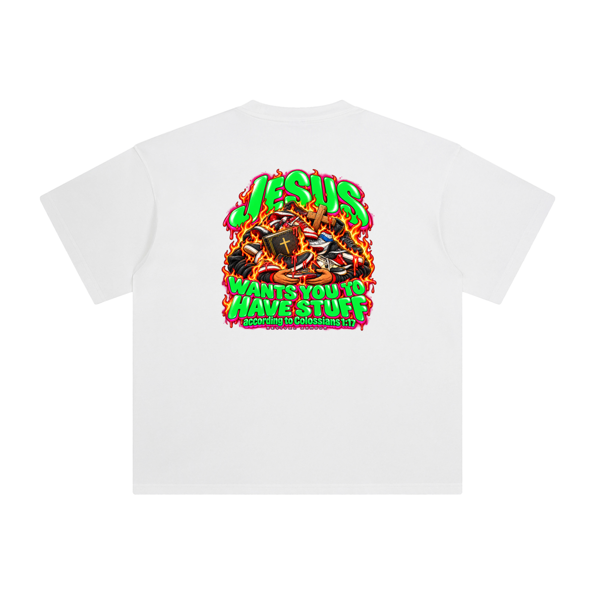 JESUS WANTS YOU TO HAVE STUFF according to COLLISIANS 1:17 T-Shirt