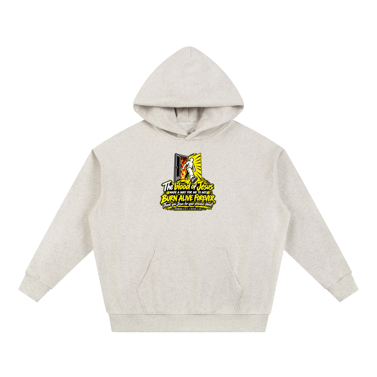 THE BLOOD OF JESUS MADE A WAY FOR ME TO NOT BURN ALIVE FOREVER THANK YOU JESUS FOR YOUR PRECIOUS BLOOD! (ROMANS 5:9 / 1 PETER 1:19) Hoodie