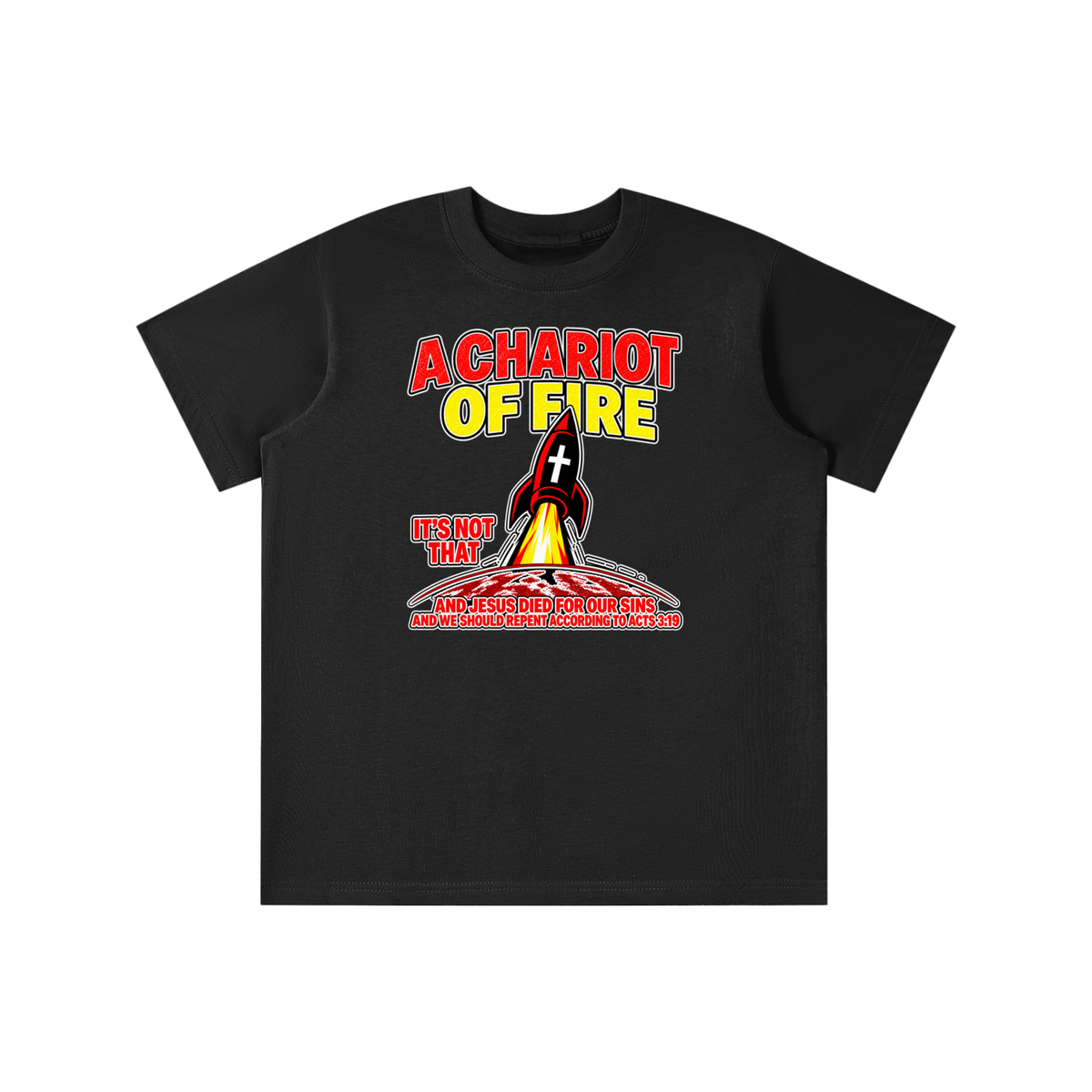 A CHARIOT OF FIRE IT'S NOT THAT AND JESUS DIED FOR OUR SINS AND WE SHOULD REPENT ACCORDING TO ACTS 3:19 youth T-shirt