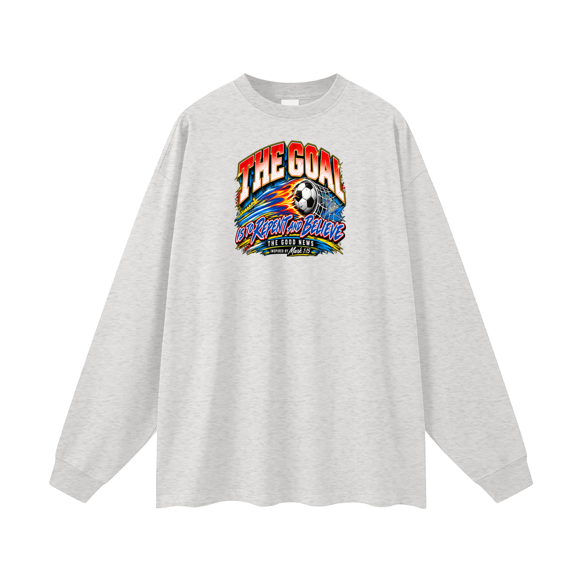THE GOAL IS TO REPENT AND BELIEVE THE GOOD NEWS INSPIRED BY MARK 1:15 Long Sleeve T-Shirt