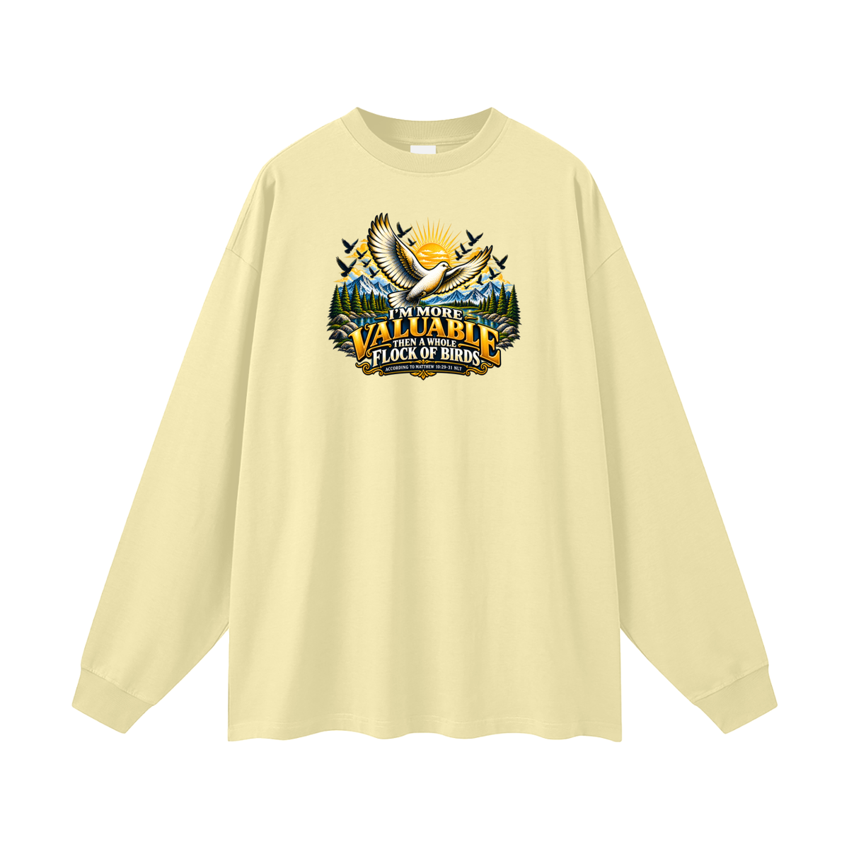 I'M MORE VALUABLE THAN A WHOLE FLOCK OF BIRDS ACCORDING TO MATTHEW 10:29-31 NLT Long Sleeve T-Shirt
