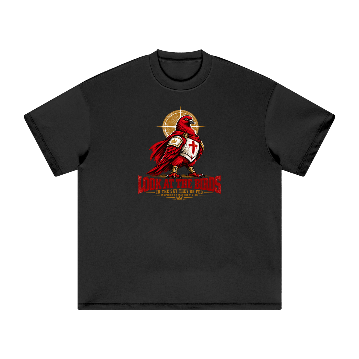 LOOK AT THE BIRDS IN THE SKY THEY'RE FED INSPIRED BY MATTHEW 6:26 T-Shirt