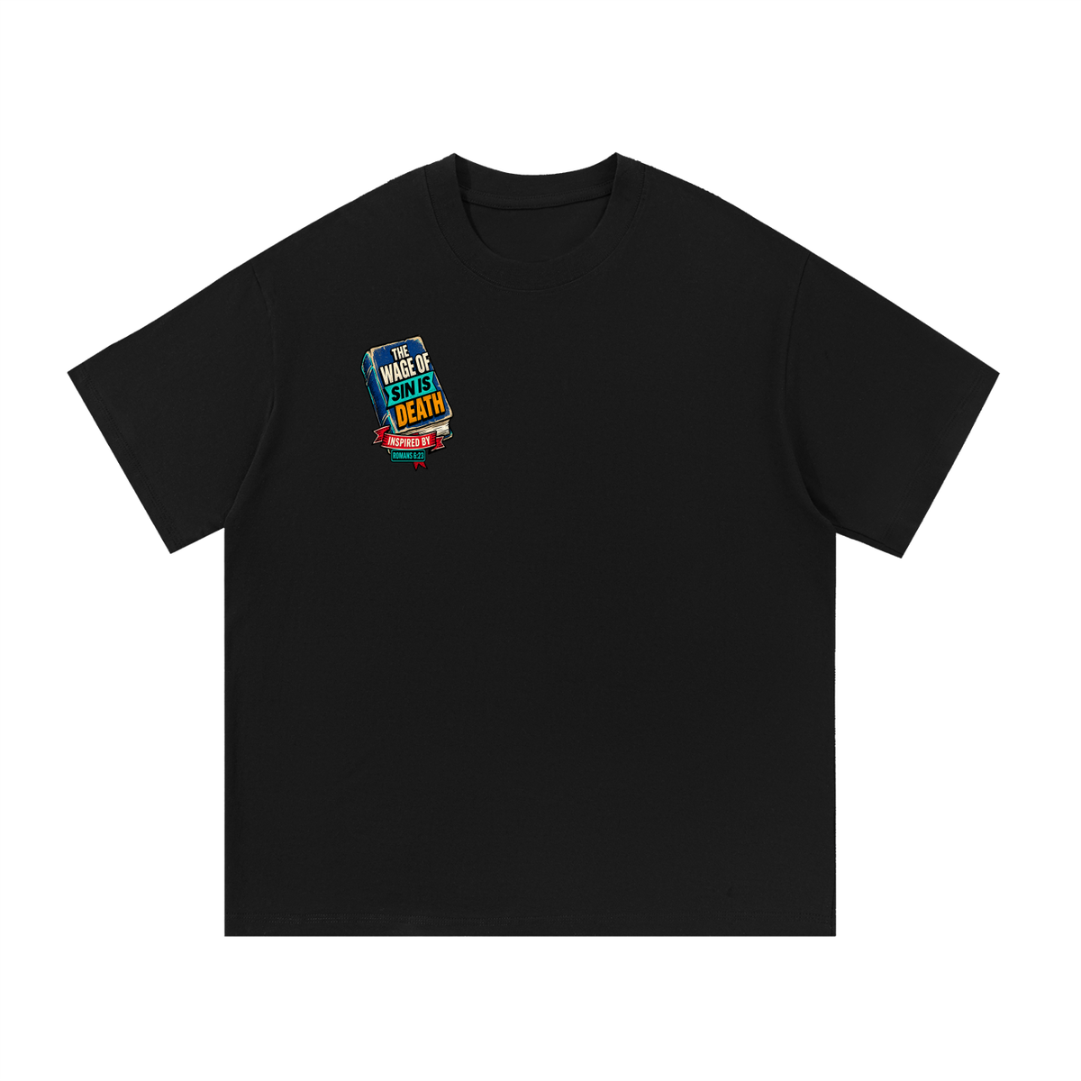 THE WAGE OF SIN IS DEATH INSPIRED BY ROMANS 6:23 PAID IN FULL INSPIRED BY JAMES 2:10 & ROMANS 3:24-26 T-Shirt