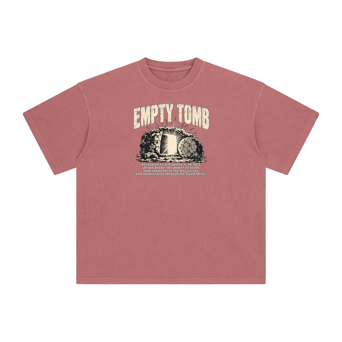 EMPTY TOMB according 2 Timothy 1:10 NLT Jesus broke the power of death and illuminated the way to life and immortality though the good news T-Shirt