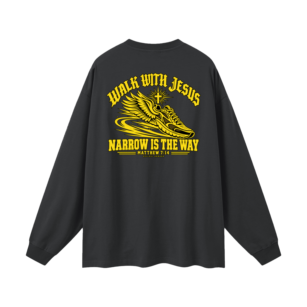 WALK WITH JESUS NARROW IS THE WAY - MATTHEW 7:14 - REVIVAL ARMOUR Long Sleeve T-Shirt