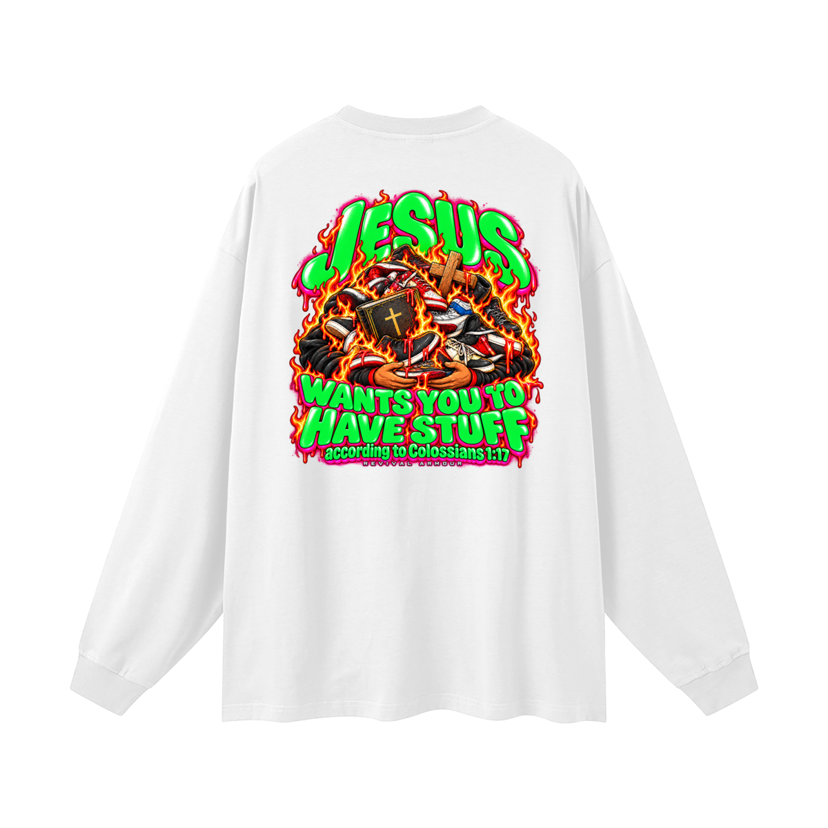 JESUS WANTS YOU TO HAVE STUFF according to COLLISIANS 1:17 Long Sleeve T-Shirt