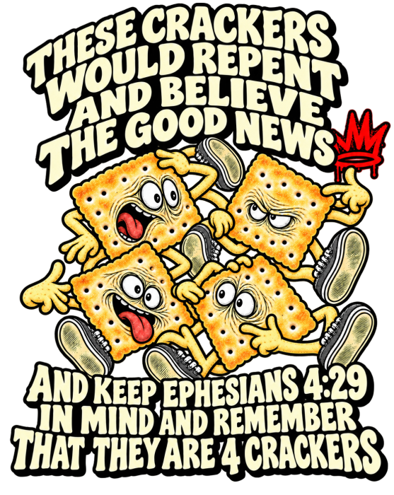 THESE CRACKERS WOULD REPENT AND BELIEVE THE GOOD NEWS AND KEEP EPHESIANS 4:29 IN MIND AND REMEMBER THAT THEY ARE 4 CRACKERS no pocket Hoodie