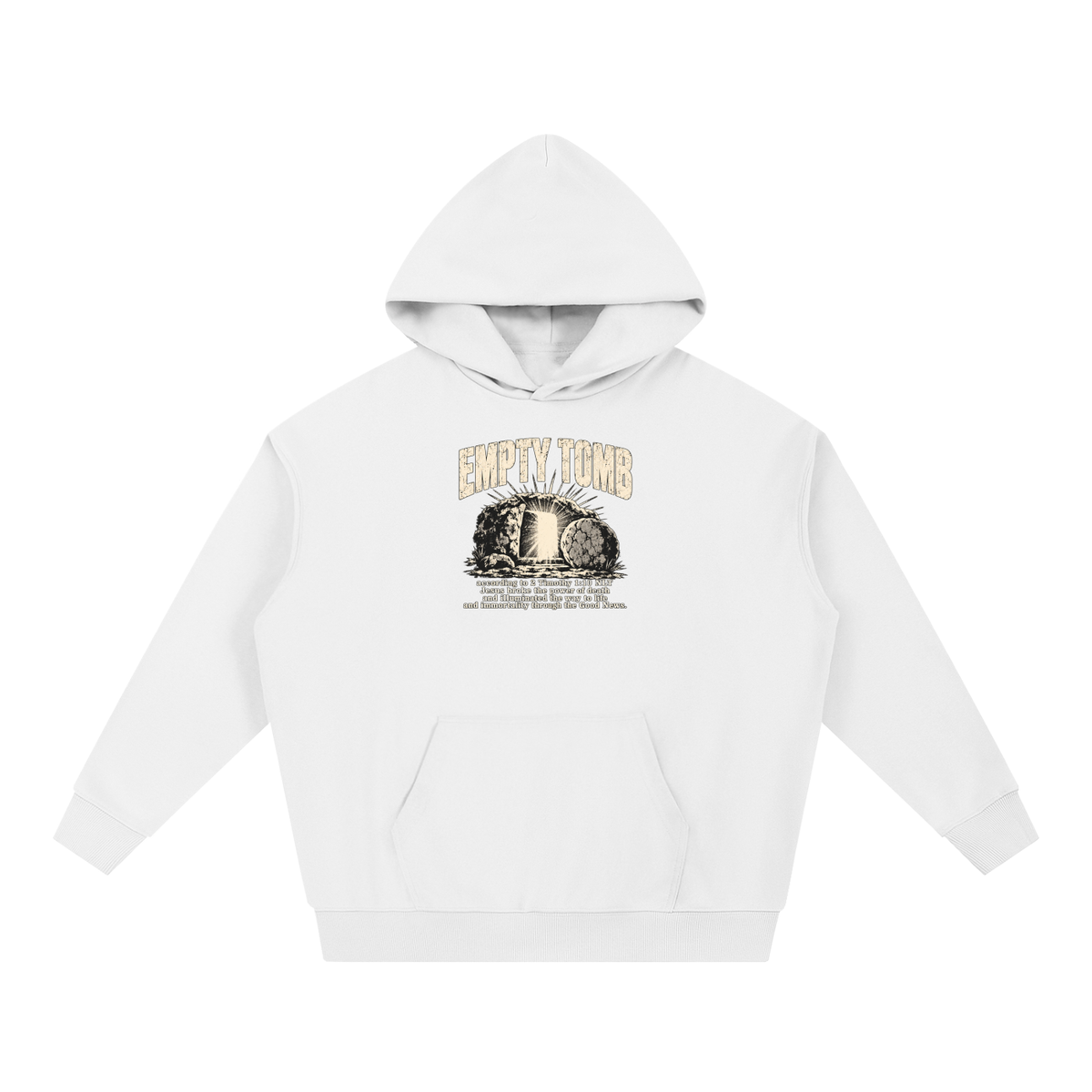EMPTY TOMB according 2 Timothy 1:10 NLT Jesus broke the power of death and illuminated the way to life and immortality though the good news Hoodie
