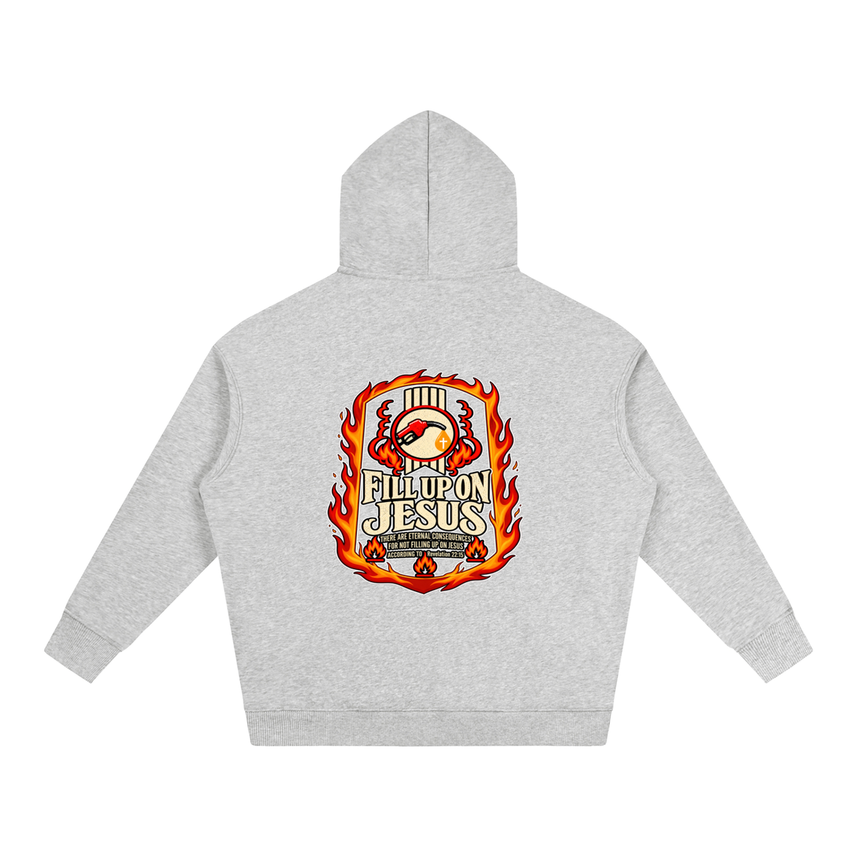 FILL UP ON JESUS THERE ARE ETERNAL CONSEQUENCES FOR NOT FILLING UP ON JESUS ACCORDING TO REVELATION 22:15 Hoodie