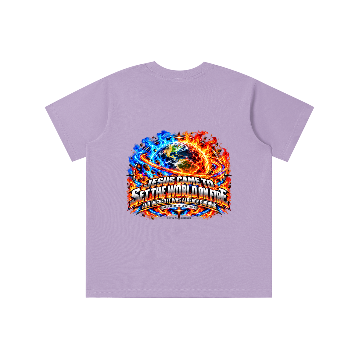 JESUS CAME TO SET THE WORLD ON FIRE AND WISHED IT WAS ALREADY BURNING ACCORDING TO LUKE 12:49 REVIVAL ARMOUR youth T-shirt