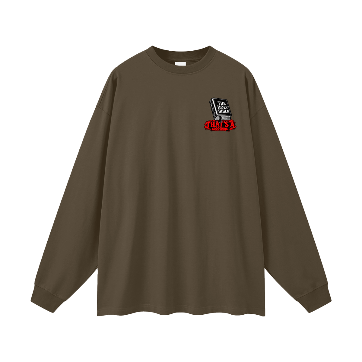 THE HOLY BIBLE THAT'S A GOOD BOOK SPIRITUAL WARFARE YOU CAN LEARN METHODS TO CAST OUT DEMONS ON MICHAELJPHELPS.NET Long Sleeve T-Shirt