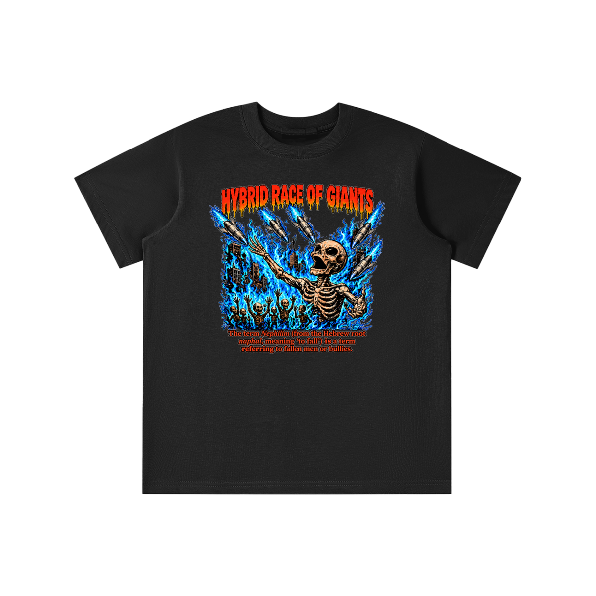 HYBRID RACE OF GIANTS the term nephilim (from the hebrew root naphal, meaning 'to fall') is a term referring to fallen men or bullies. youthT-shirt