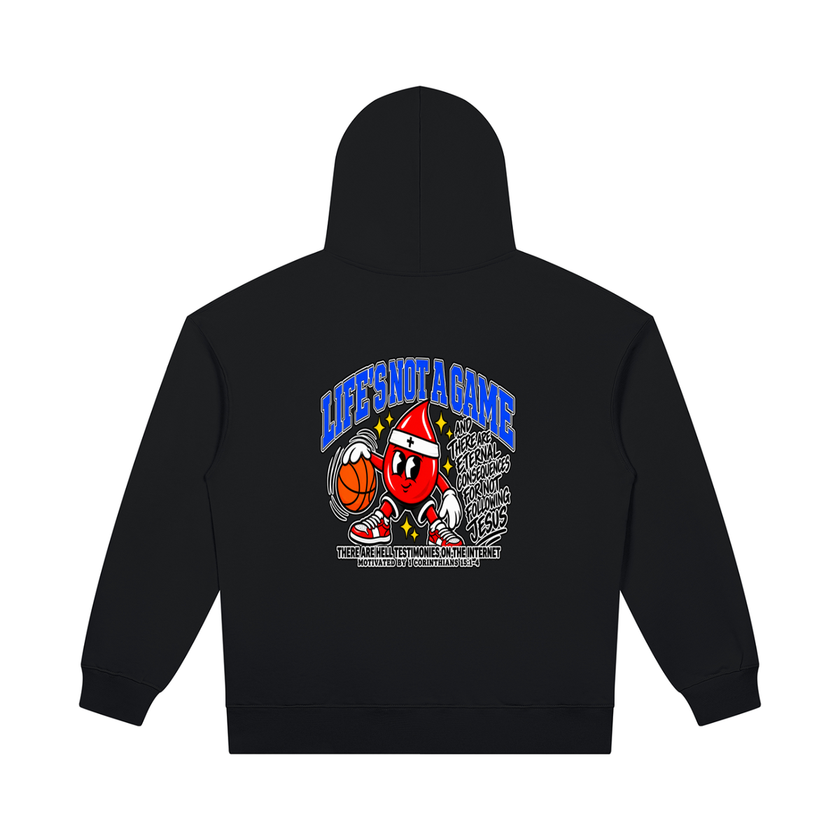 LIFE'S NOT A GAME AND THERE ARE ETERNAL CONSEQUENCES FOR NOT FOLLOWING JESUS THERE ARE HELL TESTIMONIES ON THE INTERNET MOTIVATED BY 1 Corinthians 15:1-4 Hoodie