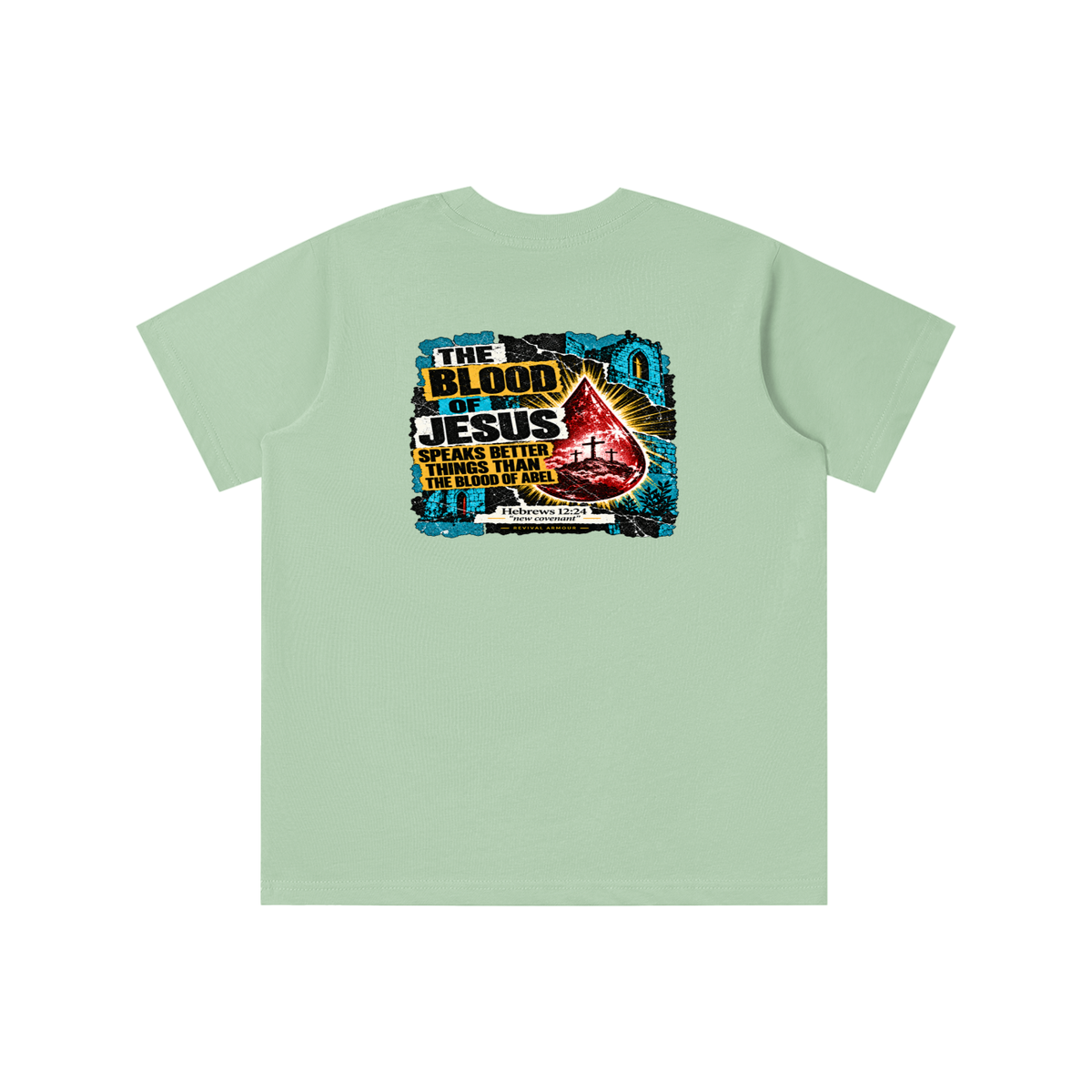 REIVAL ARMOUR THE BLOOD OF JESUS SPEAKS BETTER THINGS THAN THE BLOOD OF ABEL HEBREWS 12:24 "new covenant" -REVIVAL ARMOUR- youth T-shirt