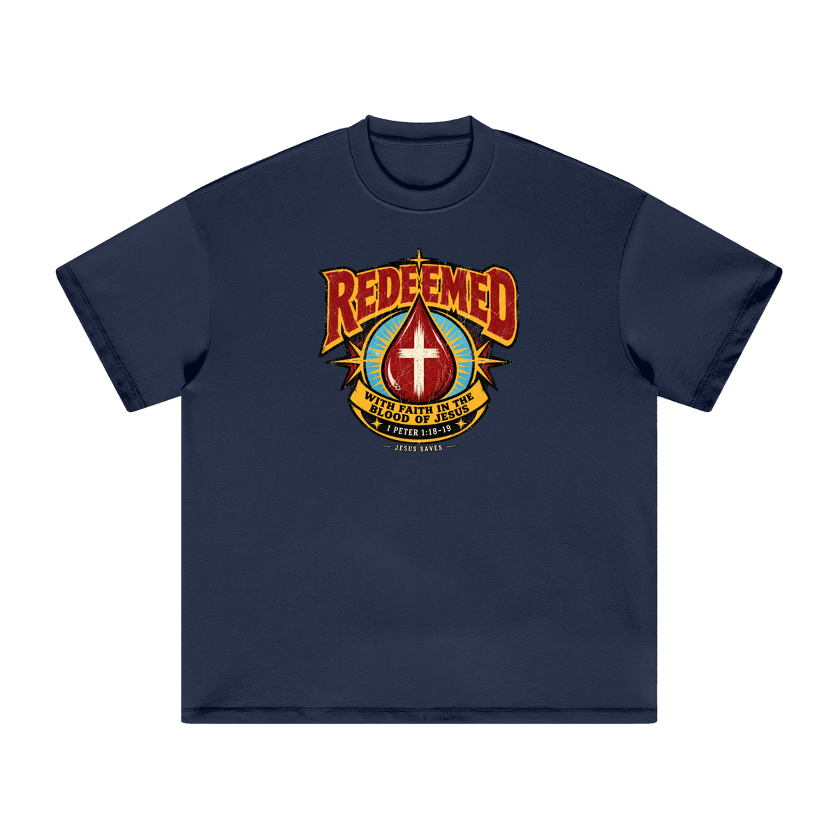 REDEEMED WITH FAITH IN THE BLOOD OF JESUS *1 PETER 1:18-19* T-Shirt