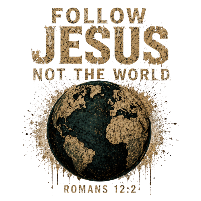 FOLLOW JESUS NOT THE WORLD ROMANS 12:2 Sweatpants