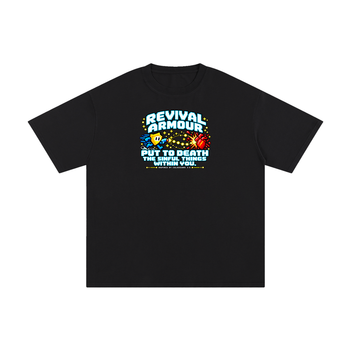 REVIVAL ARMOUR PUT TO DEATH THE SINFUL THINGS WITHIN YOU. INSPIRED BY COLOSSIANS 3:5 T-Shirt