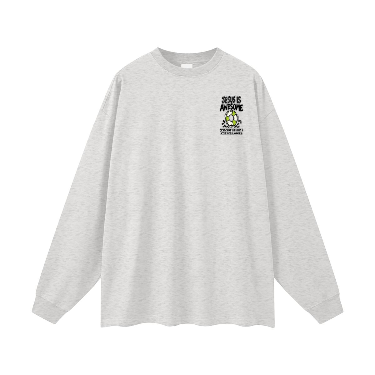 JESUS IS AWESOME JESUS SENT THE HELPER Long Sleeve T-Shirt