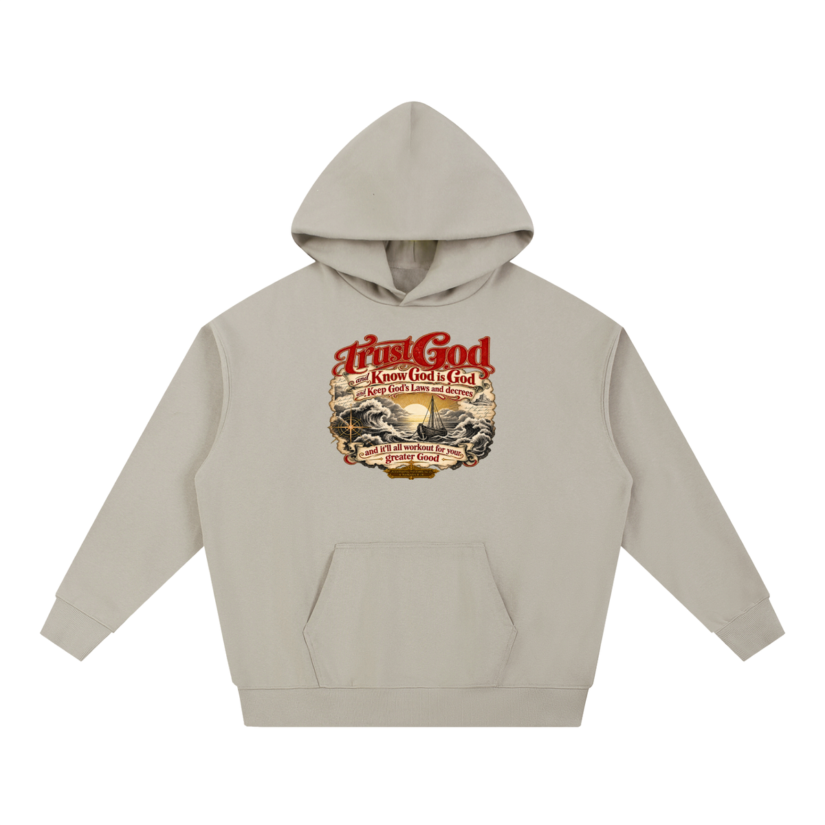 Trust God and Know God is God and Keep God's Laws and decrees and it'll all workout for your greater Good ACCORDING TO JOHN 14:15 & ROMANS 8:28 Hoodie