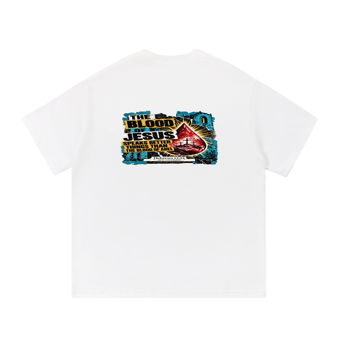 REVIVAL ARMOUR THE BLOOD OF JESUS SPEAKS BETTER THINGS THAN THE BLOOD OF ABEL T-Shirt