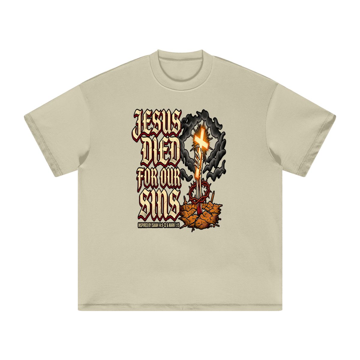 JESUS DIED FOR OUR SINS INSPIRED BY ISAIAH 14:9-32 & MARK 1:15 T-Shirt