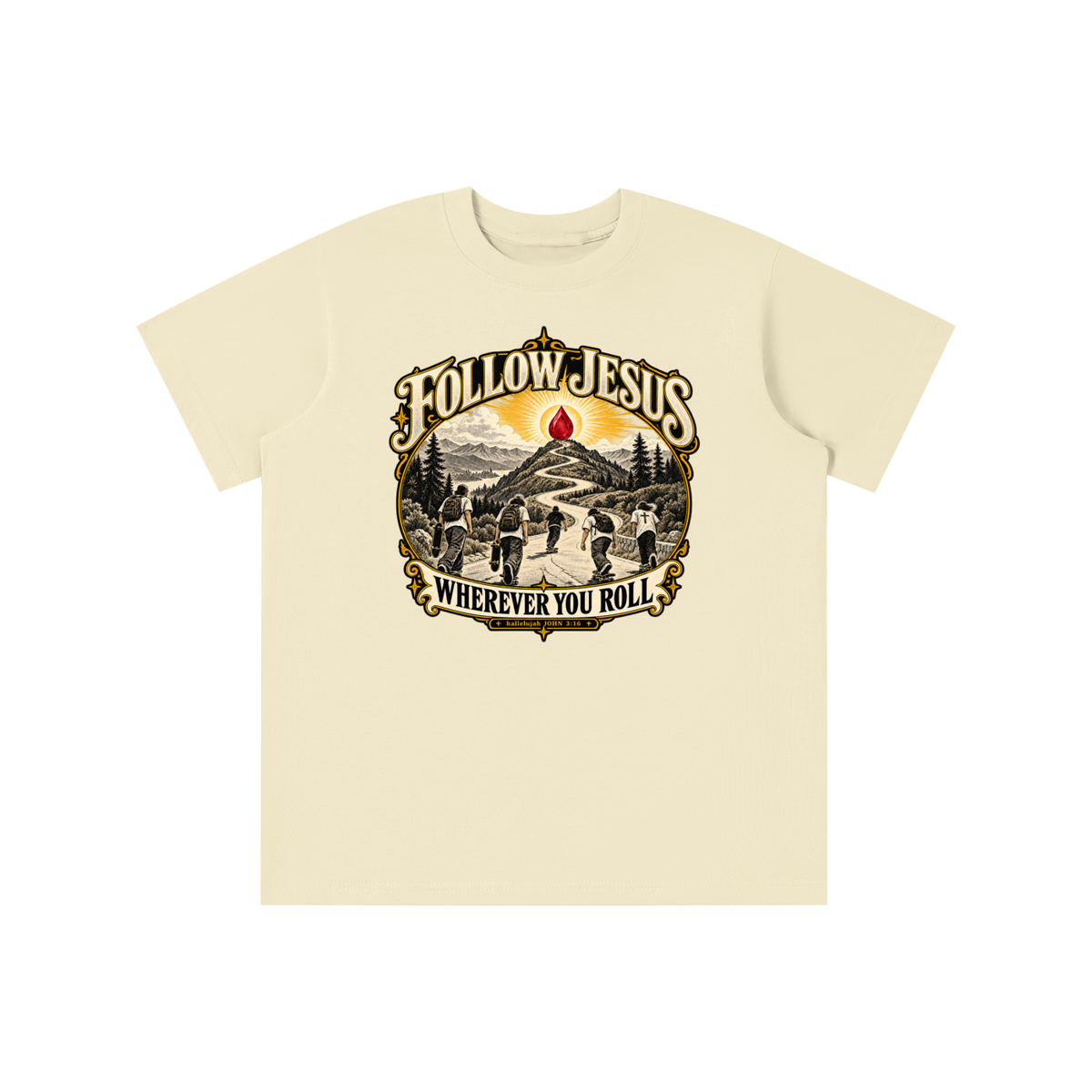 FOLLOW JESUS WHEREVER YOU ROLL hallelujah JOHN 3:16 youth T-shirt