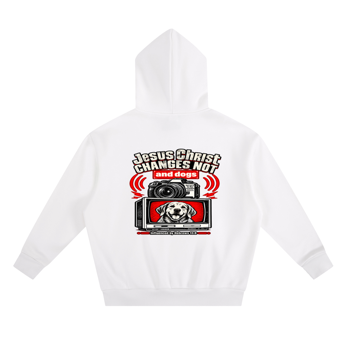 Jesus ChRIST CHANGES NOT and dogs don't go to the New Jerusalem Influenced by Revelation 22:15 Influenced by Hebrews 13:8 Hoodie