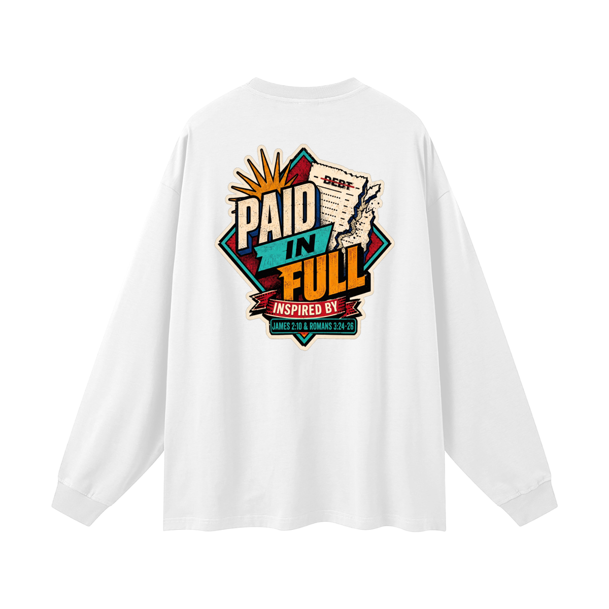 THE WAGE OF SIN IS DEATH INSPIRED BY ROMANS 6:23 PAID IN FULL INSPIRED BY JAMES 2:10 & ROMANS 3:24-26 Long Sleeve T-Shirt