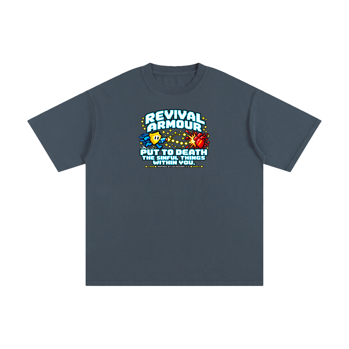 REVIVAL ARMOUR PUT TO DEATH THE SINFUL THINGS WITHIN YOU. INSPIRED BY COLOSSIANS 3:5 T-Shirt
