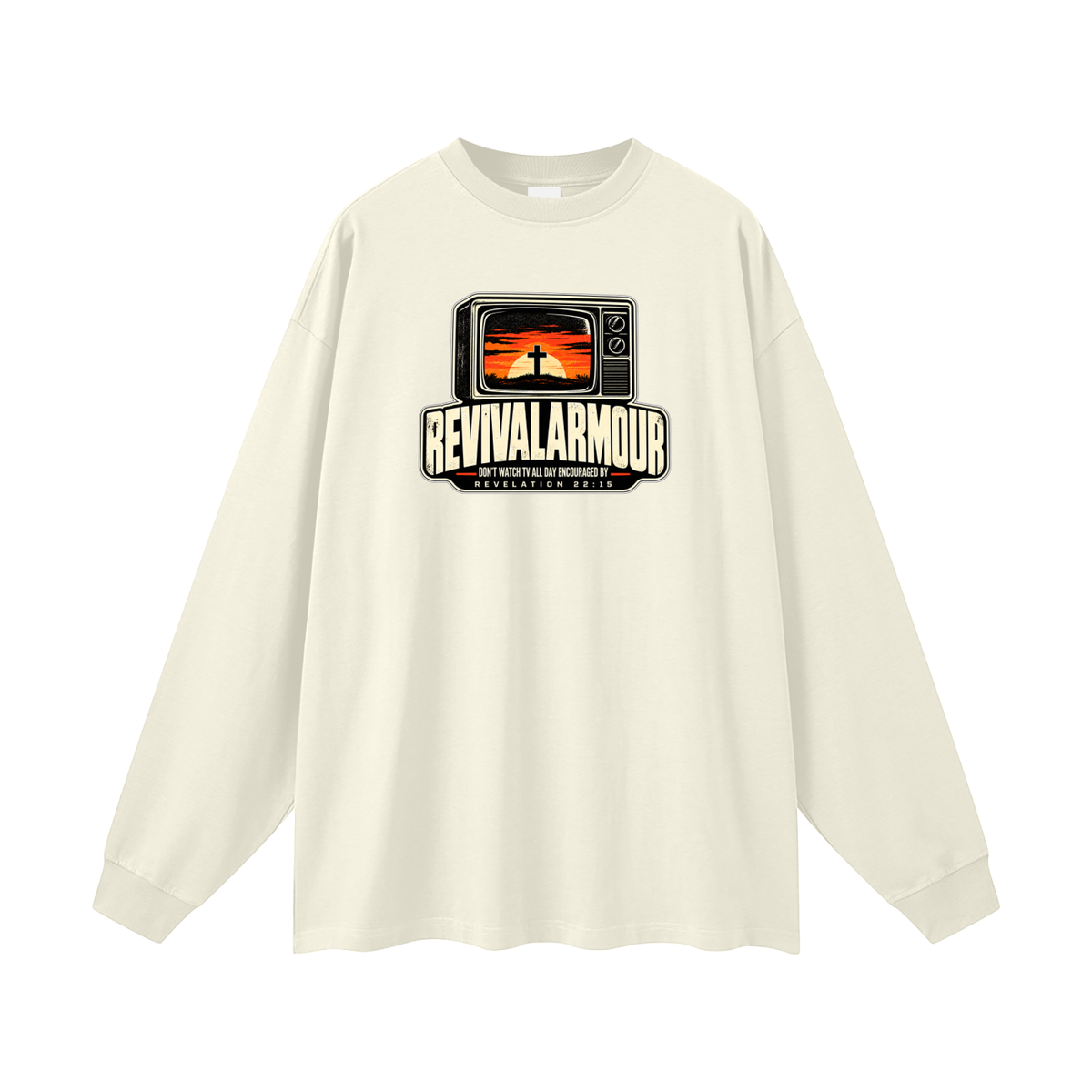 REVIVAL ARMOUR DON'T WATCH ALL DAY ENCOURAGED BY REVELATION 22:15 Long Sleeve T-Shirt