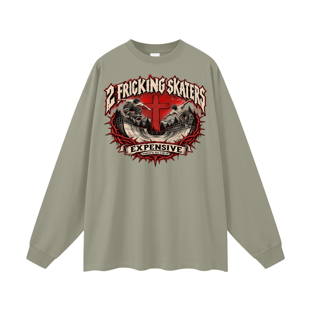 2 FRICKING SKATERS EXPENSIVE inspired by Acts 2:38-39 Long Sleeve T-Shirt