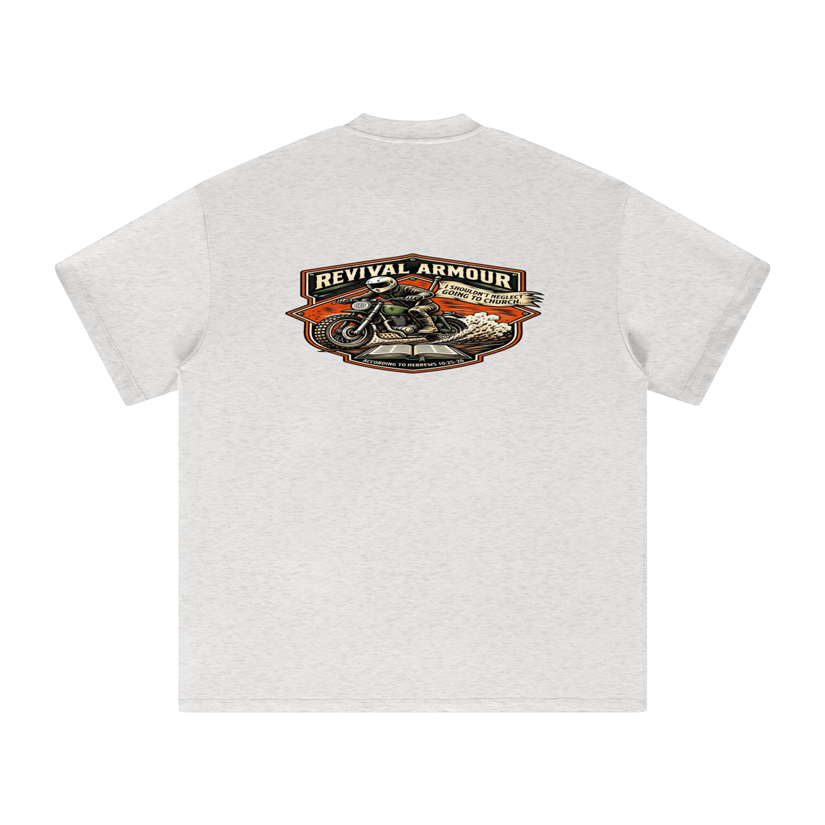 THE WAGE OF SIN IS DEATH REVIVAL ARMOUR I SHOULDN'T NEGLECT GOING TO CHURCH. ACCORDING TO HEBREWS 10:25-26 T-Shirt