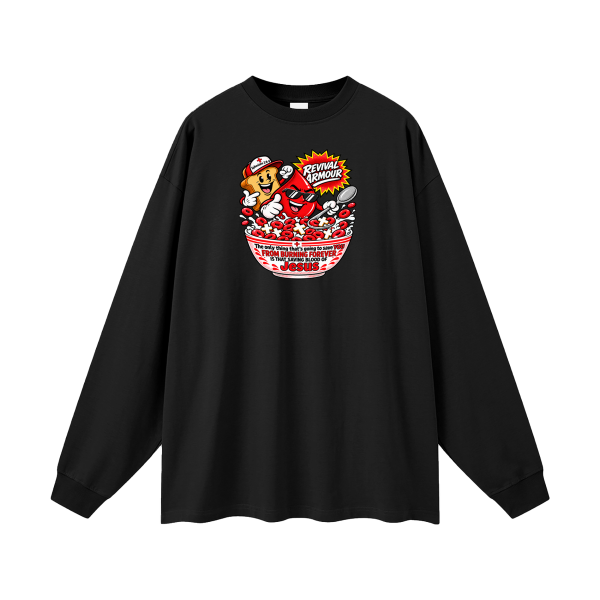 REVIVAL ARMOUR The only thing that's going to save YOU FROM BURNING FOREVER IS THAT SAVING BLOOD OF JESUS Long Sleeve T-Shirt