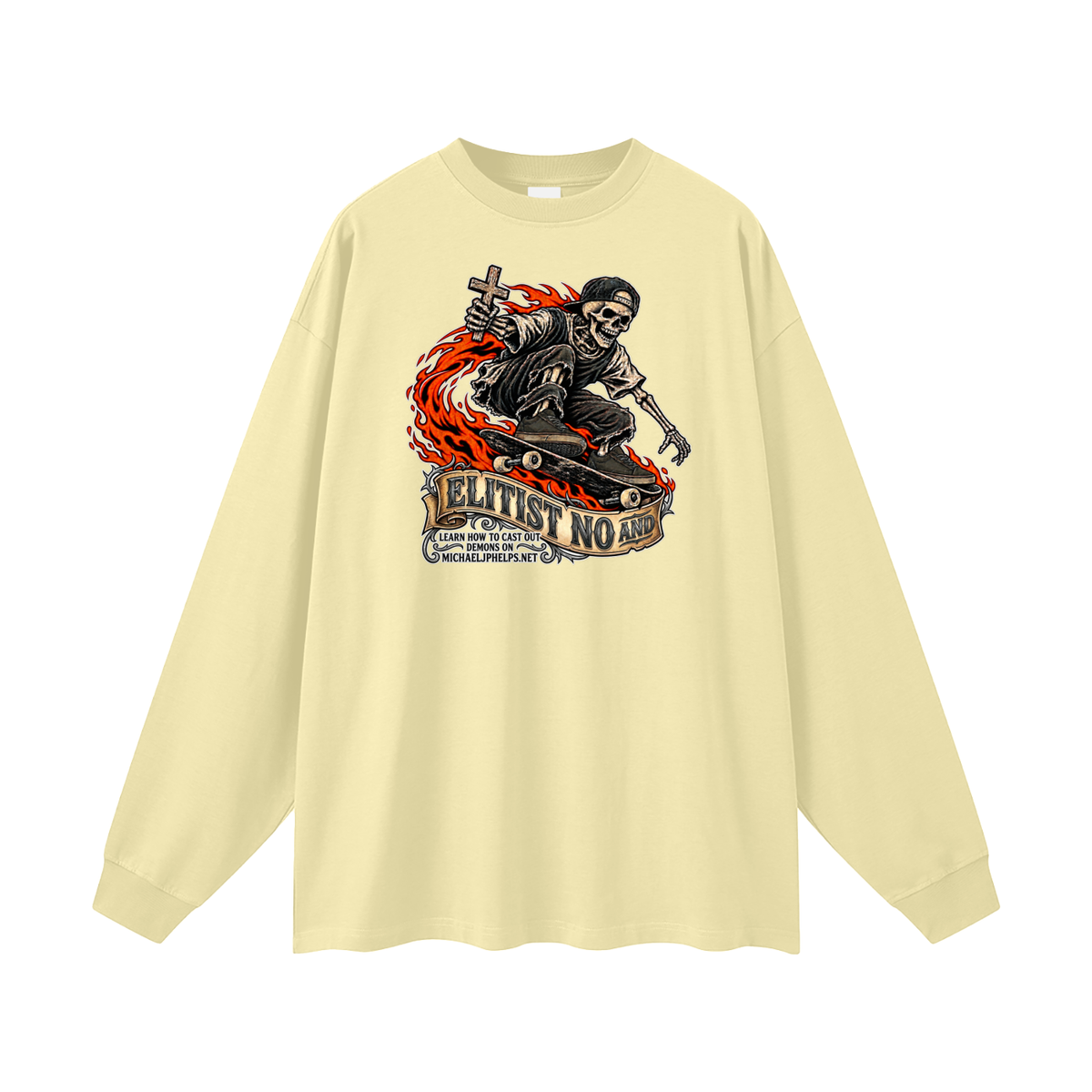 ELITIST NO AND LEARN HOW TO CAST OUT DMONS ON MICHAELJPHELPS.NET Long Sleeve T-Shirt