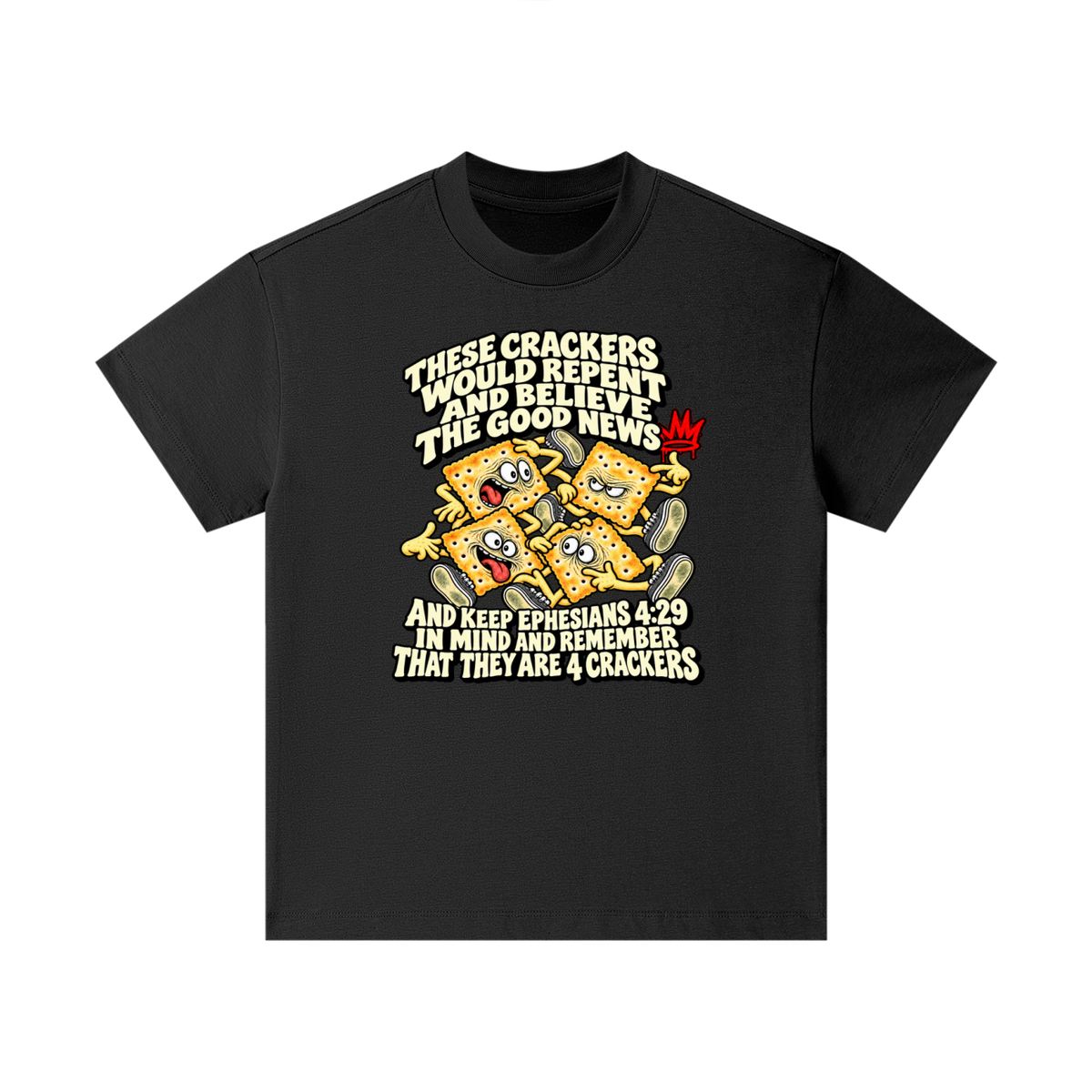 THESE CRACKERS WOULD REPENT AND BELIEVE THE GOOD NEWS AND KEEP EPHESIANS 4:29 IN MIND AND REMEMBER THAT THEY ARE 4 CRACKERS Kids T-Shirt