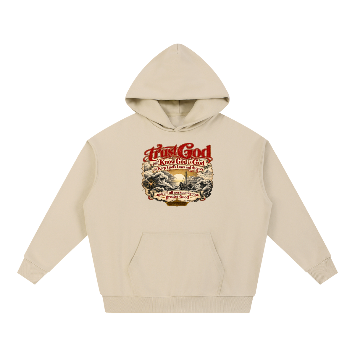 Trust God and Know God is God and Keep God's Laws and decrees and it'll all workout for your greater Good ACCORDING TO JOHN 14:15 & ROMANS 8:28 Hoodie