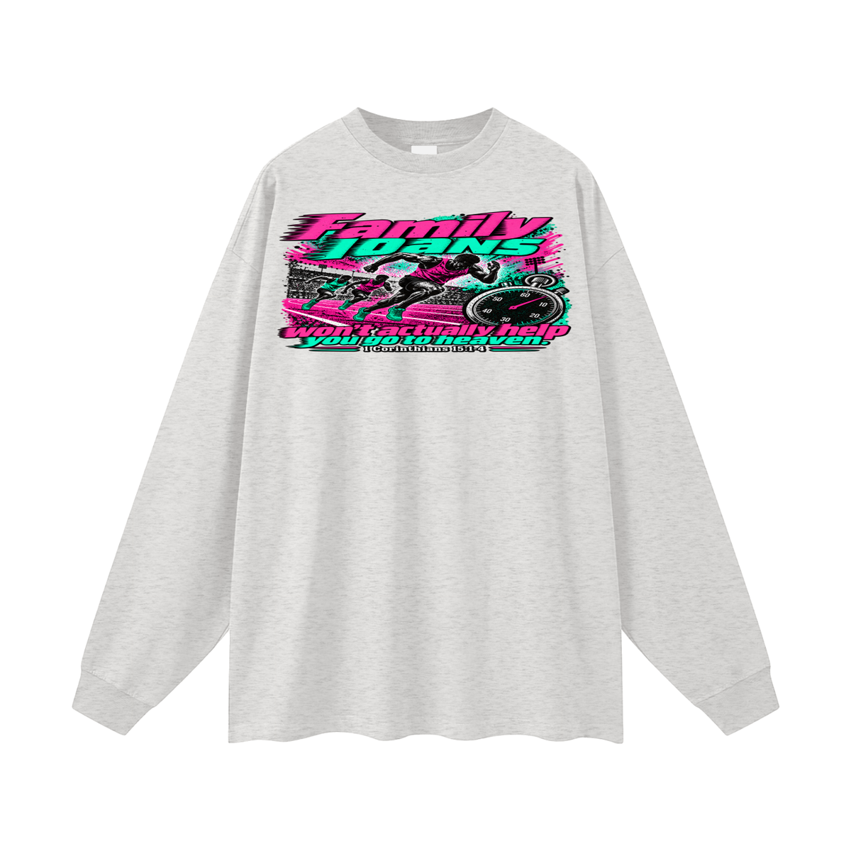 Family loans won't actually help you go to heaven. 1 Corinthians 15:1-4 Long Sleeve T-Shirt