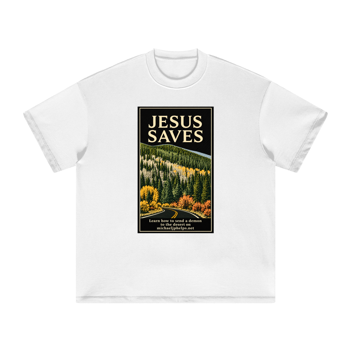 JESUS SAVES Learn how to send a demon to the desert on michaeljphelps.net T-Shirt