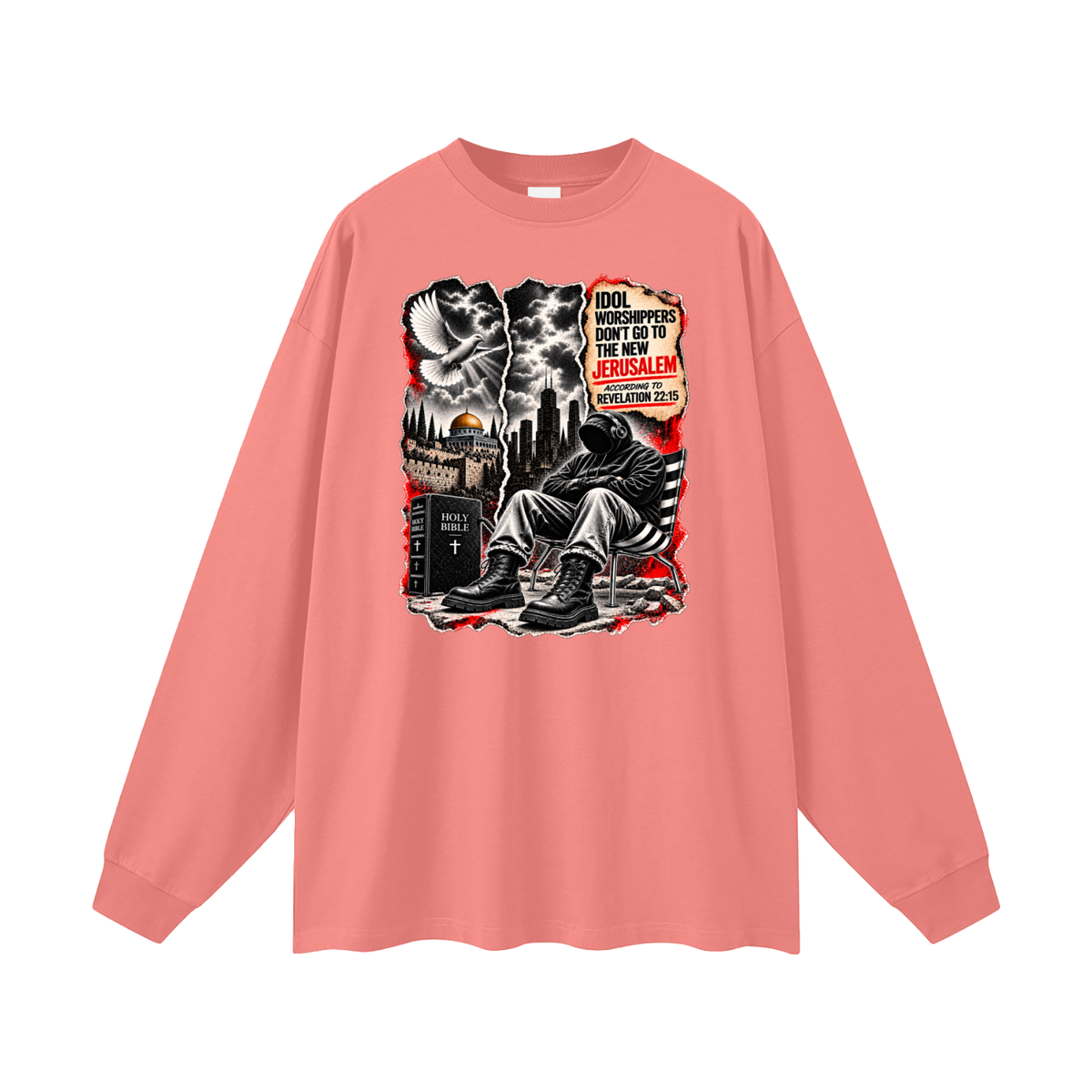 IDOL WORSHIPPERS DON'T GO TO NEW JERUSALEM ACCORDING TO REVELATION 22:15 Long Sleeve T-Shirt