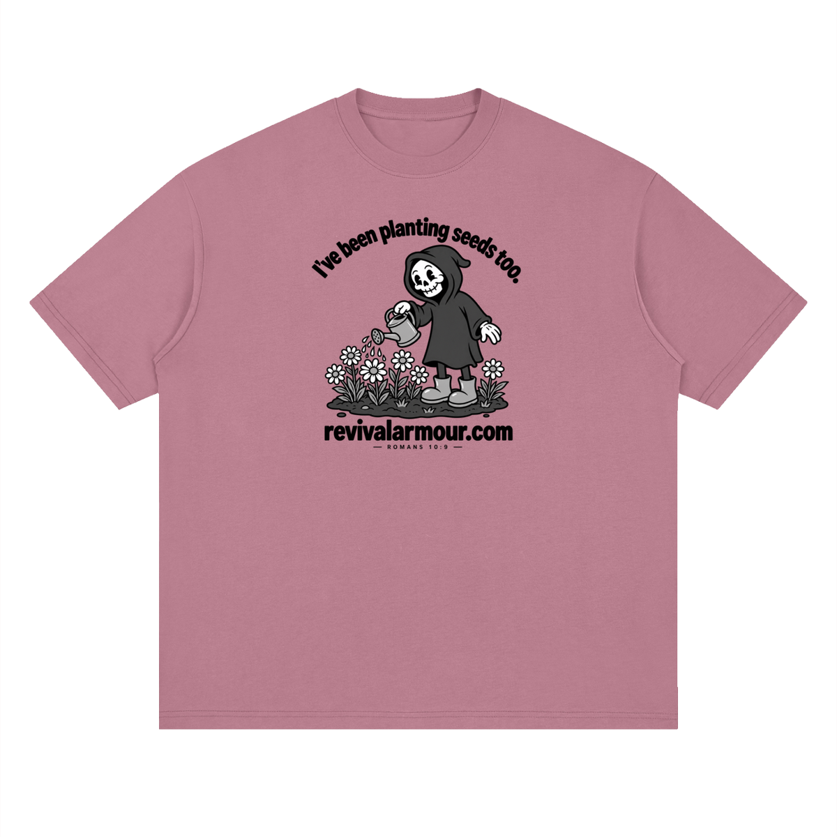 I've been planting seeds too. revivalrarmour.com ROMANS 10:9 T-Shirt