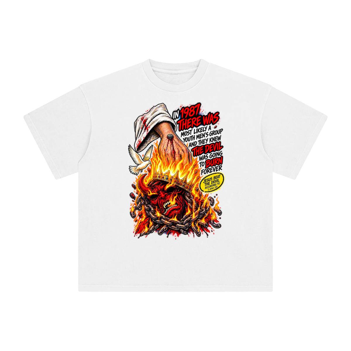 IN 1987 THERE WAS MOST LIKELY A YOUTH MEN'S GROUP AND THEY KNEW THE DEVIL WAS GOING TO BURN FOREVER (JESUS BEAT THE DEVIL ACCORDING TO 1 John 3:8) T-Shirt