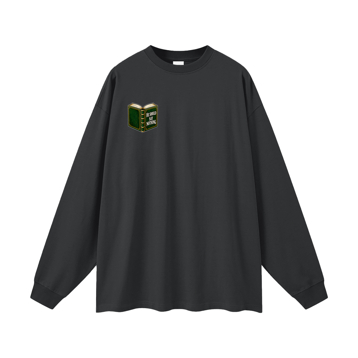 HE SHOULD SAY NOTHING Long Sleeve T-Shirt