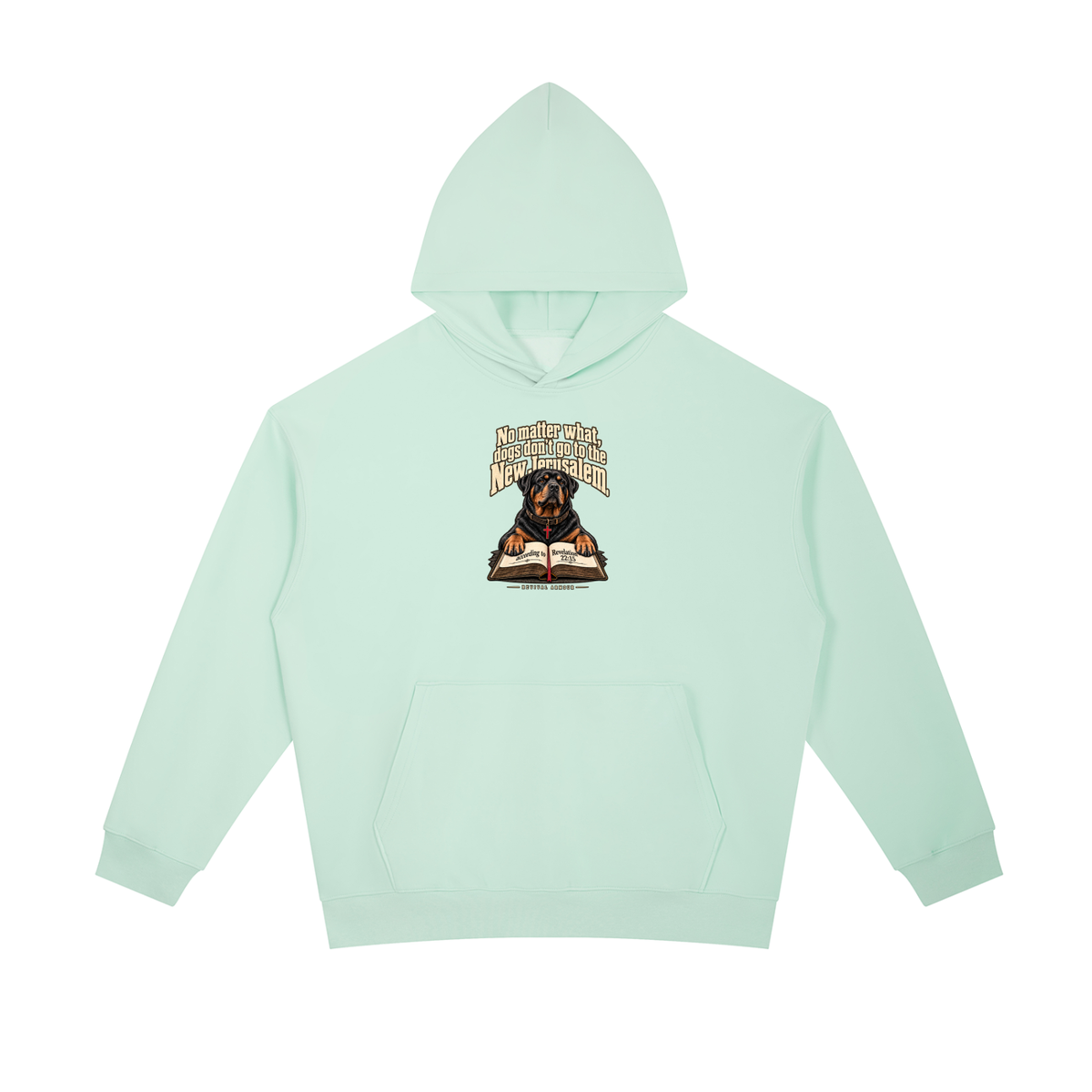No matter what, dogs don't go to the New Jerusalem according to Revelation 22:15 Hoodie